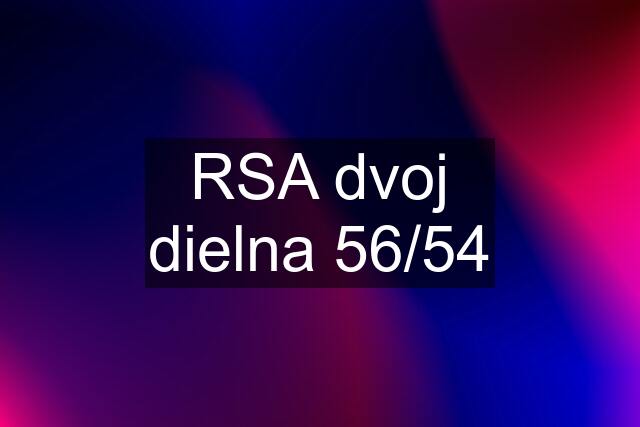 RSA dvoj dielna 56/54