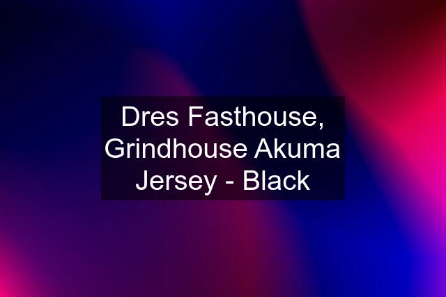 Dres Fasthouse, Grindhouse Akuma Jersey - Black