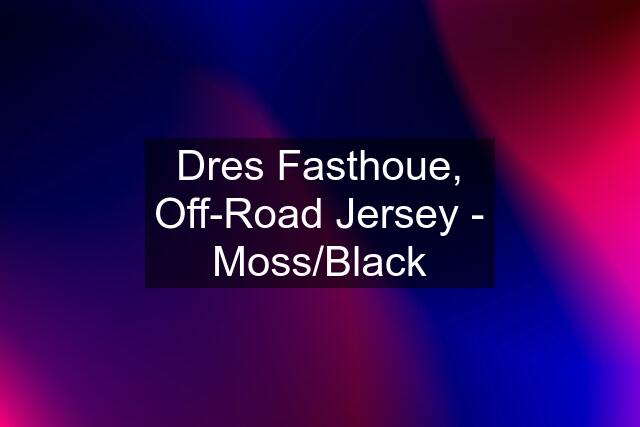 Dres Fasthoue, Off-Road Jersey - Moss/Black