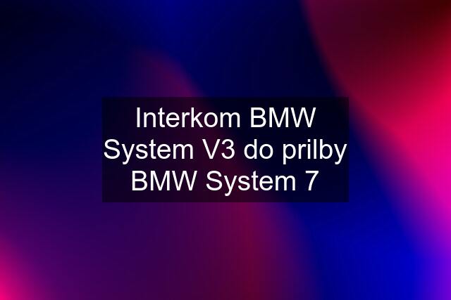 Interkom BMW System V3 do prilby BMW System 7