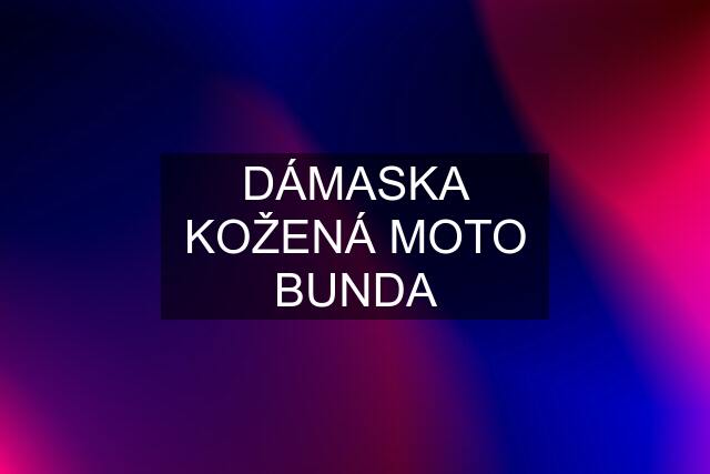 DÁMASKA KOŽENÁ MOTO BUNDA