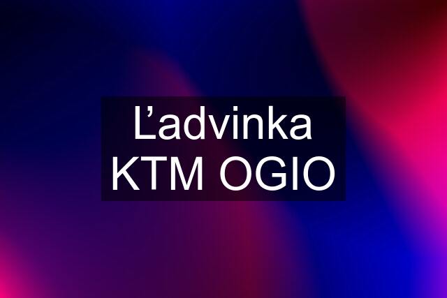 Ľadvinka KTM OGIO