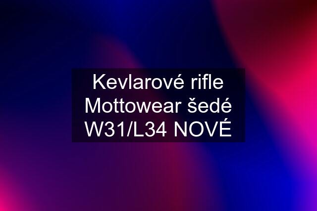 Kevlarové rifle Mottowear šedé W31/L34 NOVÉ