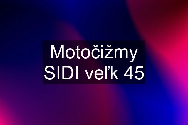 Motočižmy SIDI veľk 45