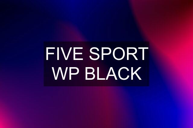 FIVE SPORT WP BLACK