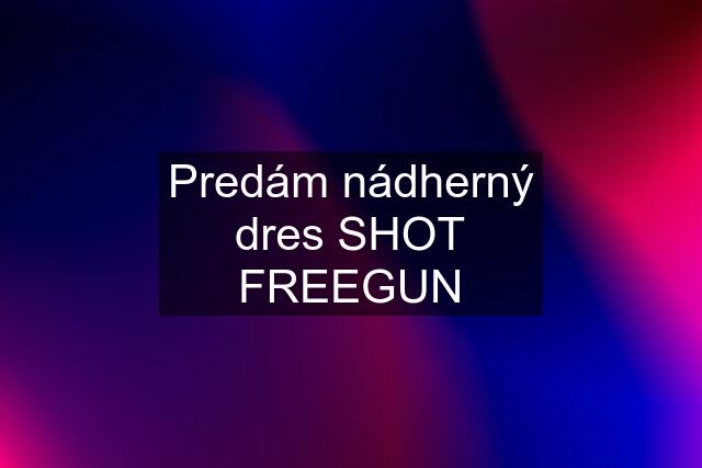 Predám nádherný dres SHOT FREEGUN