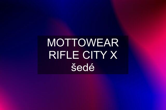 MOTTOWEAR RIFLE CITY X šedé