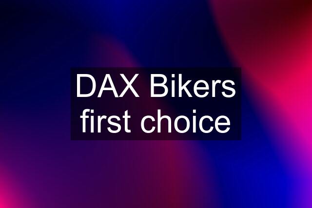 DAX Bikers first choice