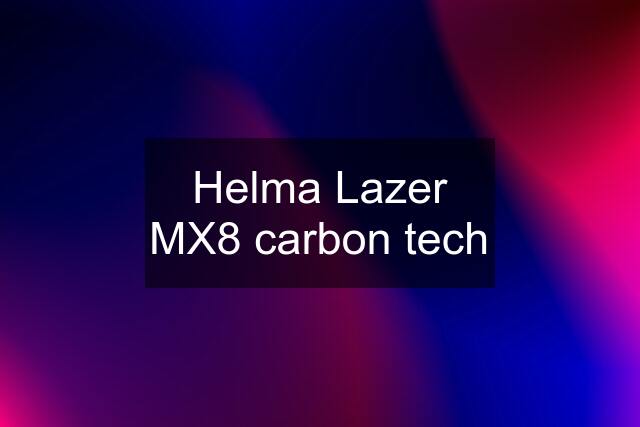 Helma Lazer MX8 carbon tech