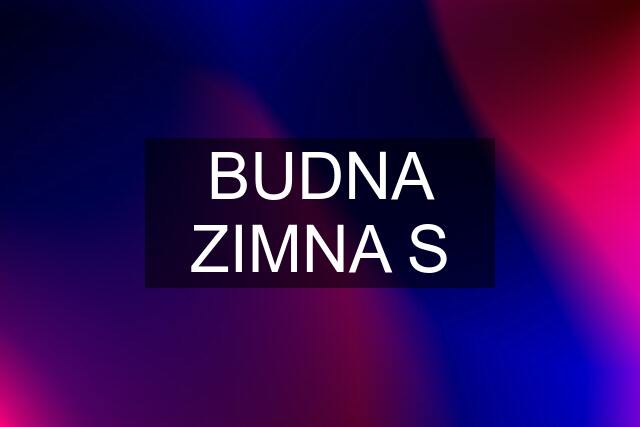 BUDNA ZIMNA S