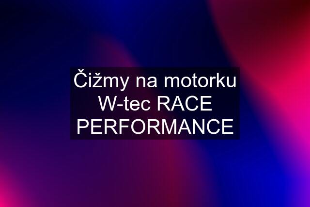 Čižmy na motorku W-tec RACE PERFORMANCE