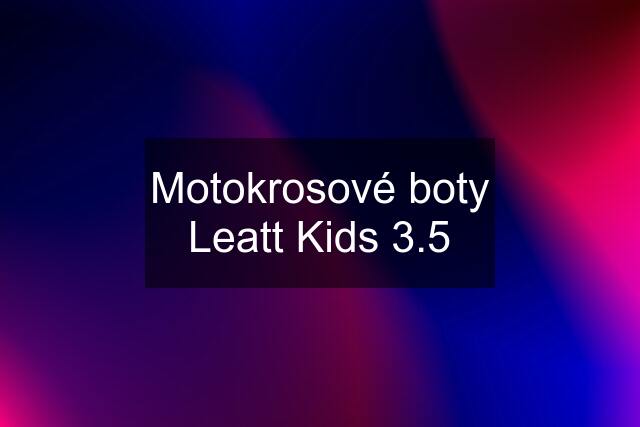 Motokrosové boty Leatt Kids 3.5