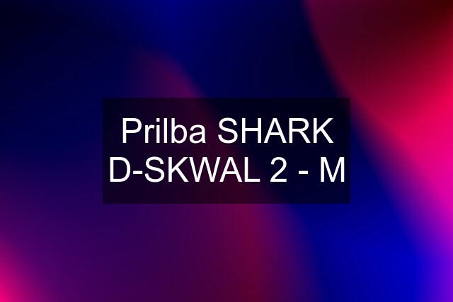 Prilba SHARK D-SKWAL 2 - M