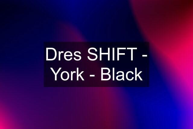 Dres SHIFT - York - Black