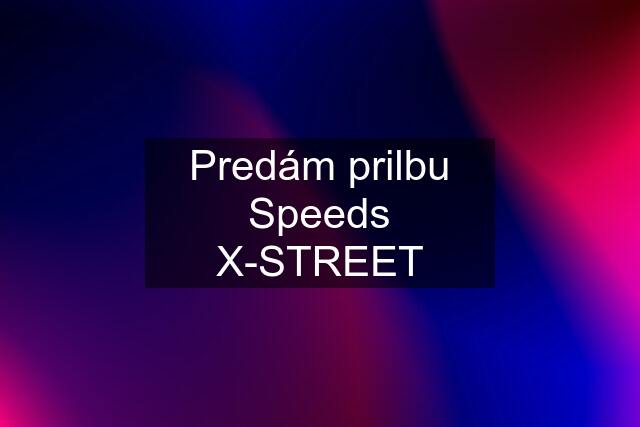 Predám prilbu Speeds X-STREET