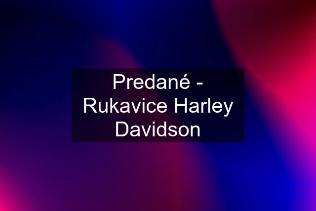 Predané - Rukavice Harley Davidson