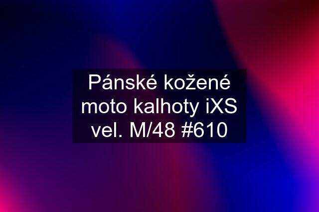 Pánské kožené moto kalhoty iXS vel. M/48 #610