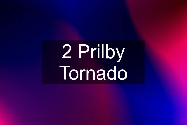 2 Prilby Tornado