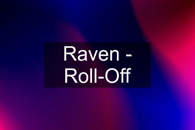 Raven - Roll-Off