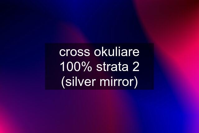 cross okuliare 100% strata 2 (silver mirror)