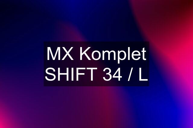 MX Komplet SHIFT 34 / L