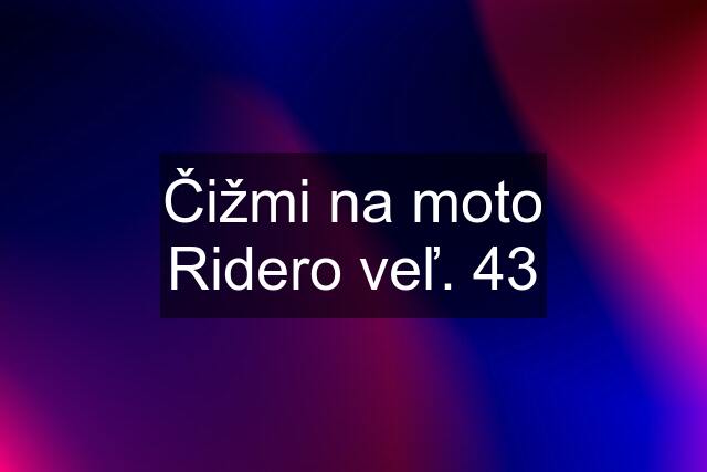 Čižmi na moto Ridero veľ. 43