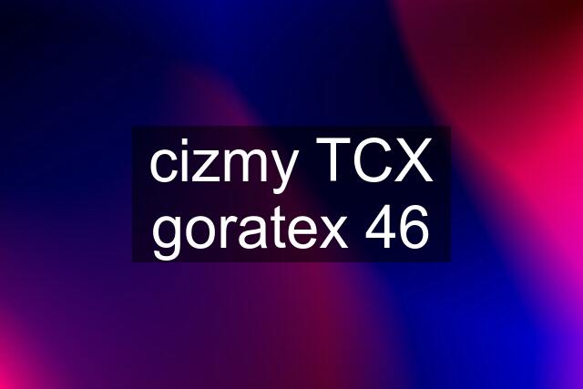 cizmy TCX goratex 46