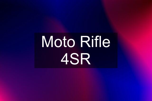 Moto Rifle 4SR