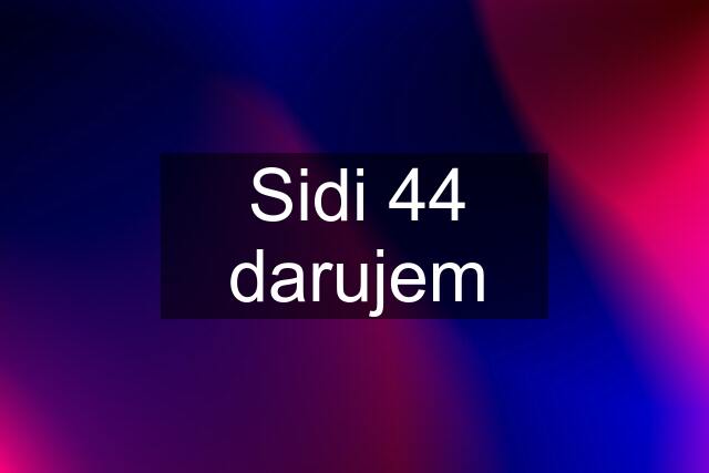 Sidi 44 darujem