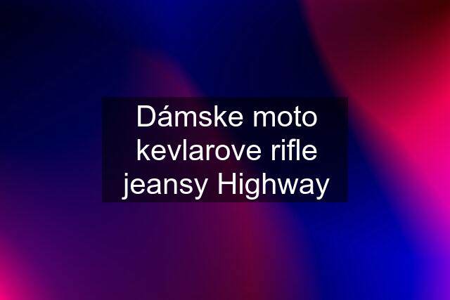 Dámske moto kevlarove rifle jeansy Highway