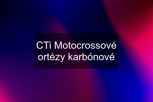 CTi Motocrossové ortézy karbónové