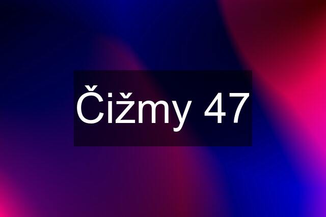 Čižmy 47