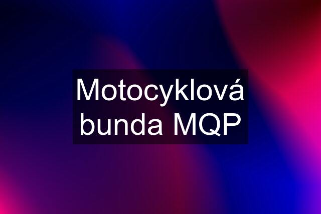 Motocyklová bunda MQP