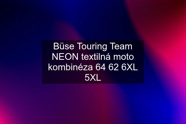 Büse Touring Team NEON textilná moto kombinéza 64 62 6XL 5XL