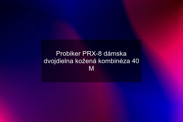 Probiker PRX-8 dámska dvojdielna kožená kombinéza 40 M