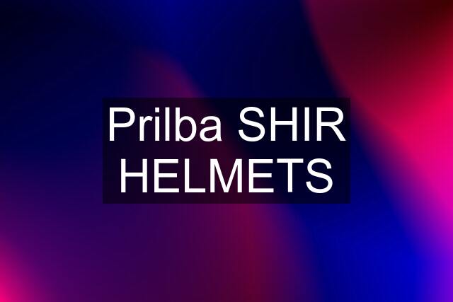 Prilba SHIR HELMETS