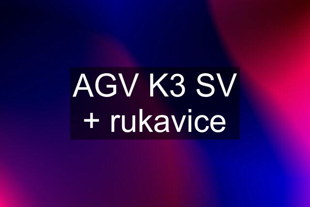 AGV K3 SV + rukavice