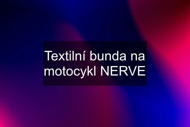 Textilní bunda na motocykl NERVE