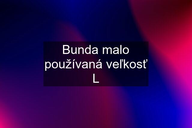 Bunda malo používaná veľkosť L