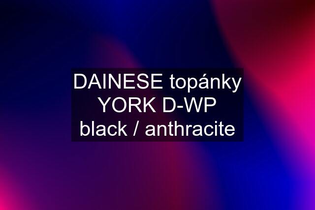 DAINESE topánky YORK D-WP black / anthracite