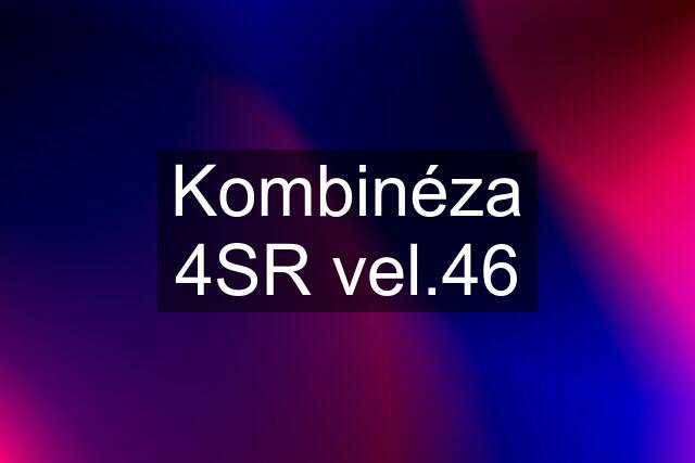 Kombinéza 4SR vel.46