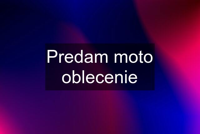 Predam moto oblecenie