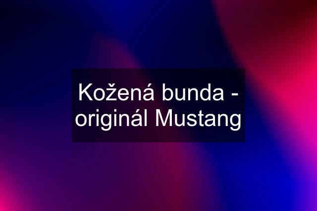 Kožená bunda - originál Mustang