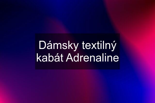 Dámsky textilný kabát Adrenaline