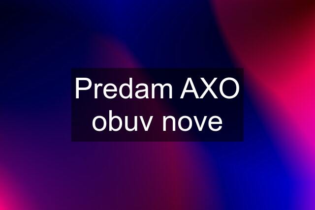 Predam AXO obuv nove