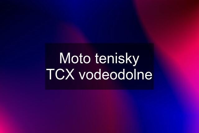 Moto tenisky TCX vodeodolne