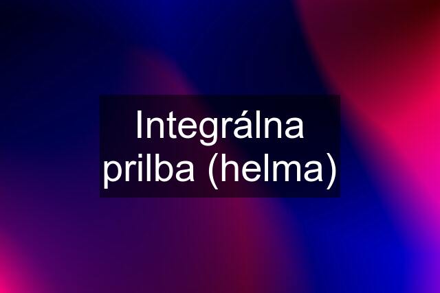 Integrálna prilba (helma)