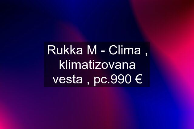 Rukka M - Clima , klimatizovana vesta , pc.990 €