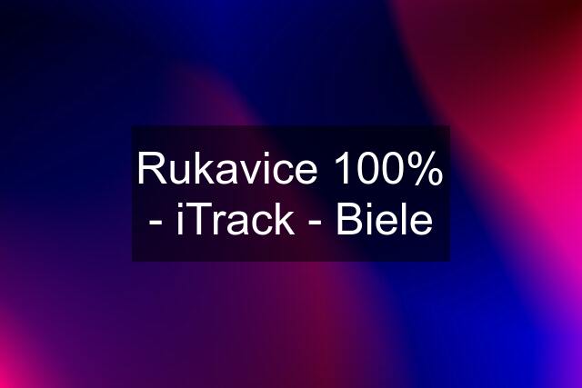 Rukavice 100% - iTrack - Biele