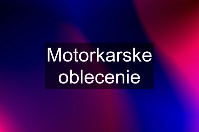 Motorkarske oblecenie